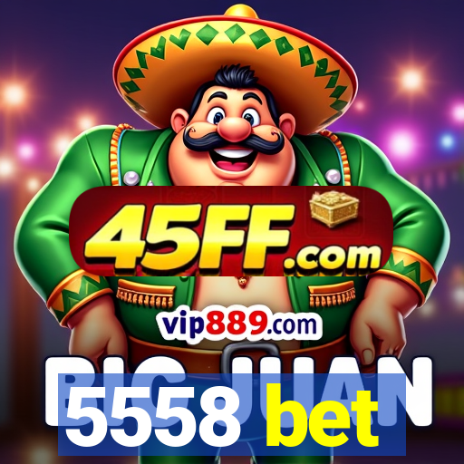 5558 bet